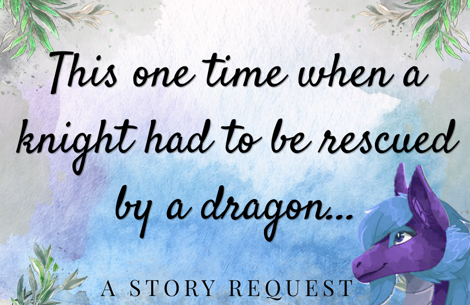 This One Time When a Knight Had to Be Rescued By a Dragon...